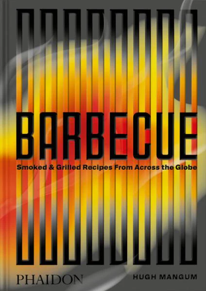 Barbecue: Smoked & Grilled Recipes from Across the Globe