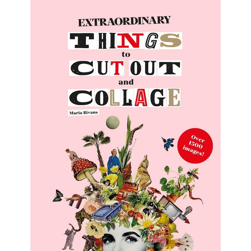 Extraordinary Things To Cut Out and Collage