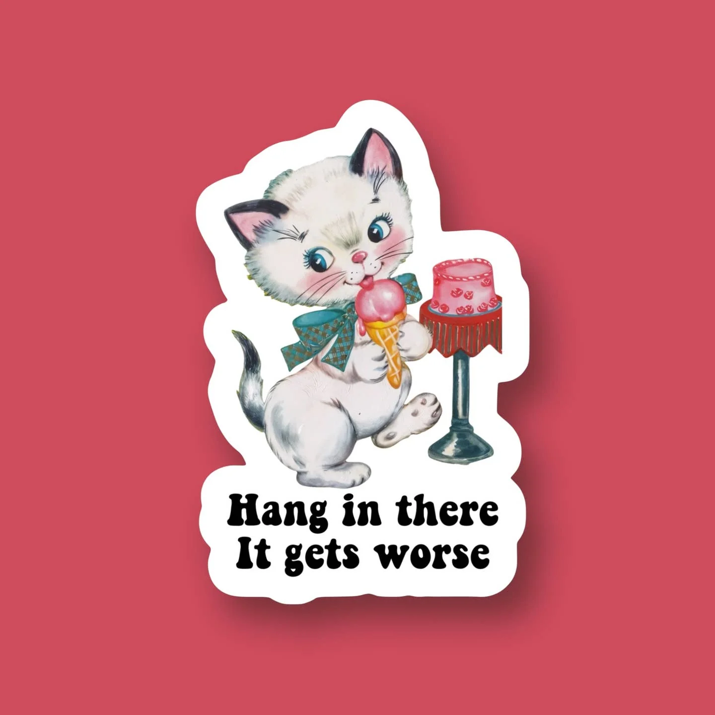 Hang in There It Gets Worse Cat Sticker
