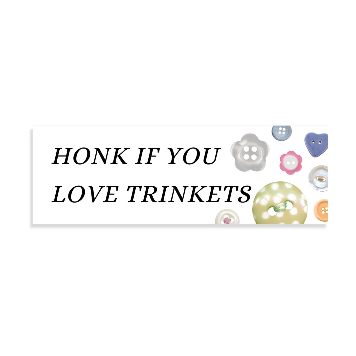 Honk If You Love Trinkets Mini Bumper Sticker
