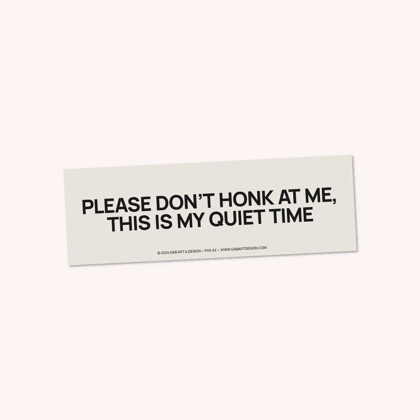 Please Don't Honk At Me This Is My Quiet Time Bumper Magnet